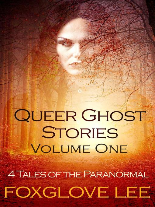 Title details for Queer Ghost Stories Volume One by Foxglove Lee - Available